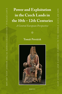 Power and Exploitation in the Czech Lands in the 10th - 12th Centuries