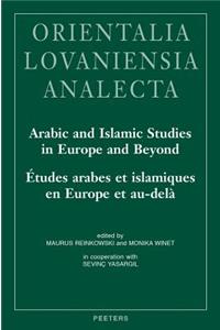 Arabic and Islamic Studies in Europe and Beyond / Etudes Arabes Et Islamiques En Europe Et Au-Dela