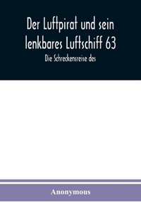 Luftpirat und sein lenkbares Luftschiff 63