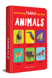Early Learning Padded Book of Animals : Padded Board Books For Children