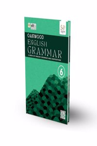 Oakwood English Grammar and Composition Book for Class 6 (As per NEP and NCF 2023)