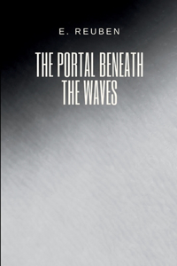The Portal Beneath the Waves