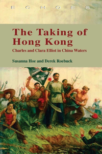The Taking of Hong Kong - Charles and Clara Elliot in China Waters