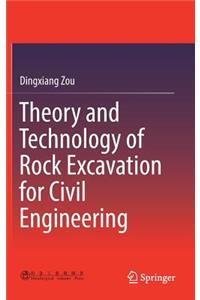 Theory and Technology of Rock Excavation for Civil Engineering