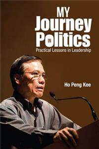 My Journey in Politics: Practical Lessons in Leadership