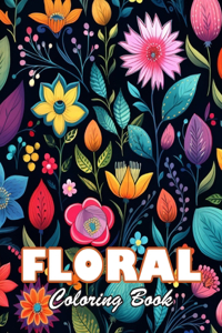 Floral Adult Coloring Book: 100+ High-quality Illustrations for All Ages