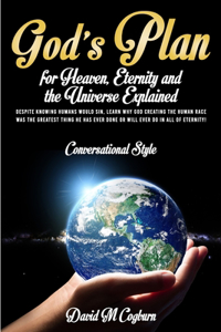 God's Plan For Heaven, Eternity And The Universe Explained