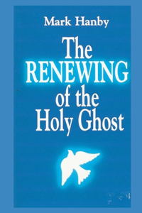 The Renewing of the Holy Ghost