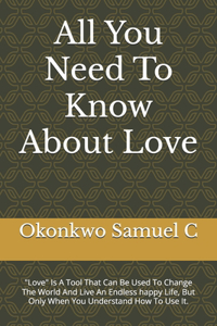 All You Need To Know About Love