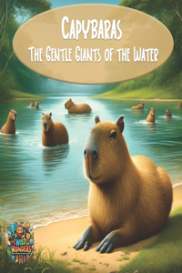 Capybaras: The Gentle Giants of the Water