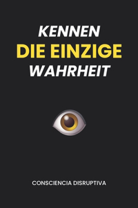 Kennen DIE EINZIGE wharheit