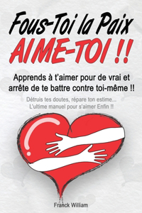 Fous-Toi la Paix, Aime-Toi !!