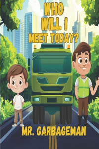 Who Will I Meet Today ? Mr Garbageman