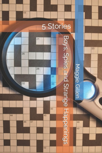 Boys, Spies and Strange Happenings