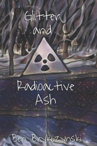 Glitter and Radioactive Ash