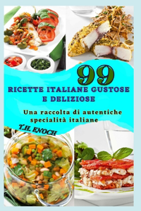 99 Ricette Italiane Gustose E Deliziose