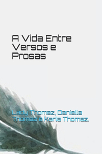 A Vida Entre Versos e Prosas