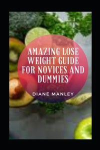 Amazing Lose Weight Guide For Novices And Dummies