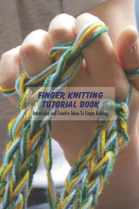 Finger Knitting Tutorial Book