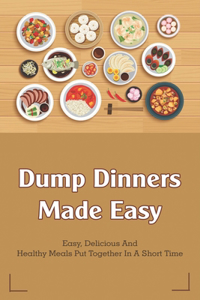 Dump Dinners Made Easy