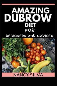 Amazing Dubrow Diet for Beginners and Novices