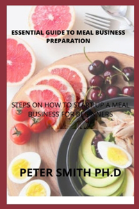 Essential Guide To Meal Business Preparation