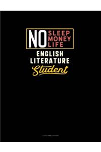 No Sleep. No Money. No Life. English Literature Student