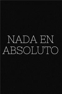 nada en absoluto