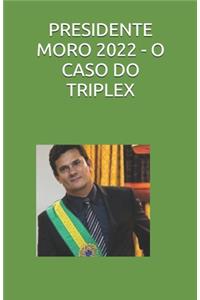 Presidente Moro 2022 - O Caso Do Triplex