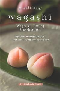 Traditional Wagashi with a Twist Cookbook
