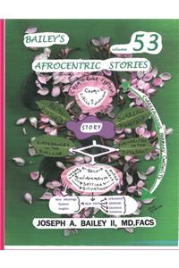 BAILEY'S AFROCENTRIC STORIES Volume 53