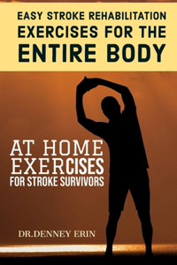 Easy Stroke Rehabilitation Exercises for the Entire Body