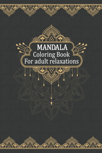 Mandala coloring book for adult relaxation: Fun, Easy, and Relaxing Mandala Coloring Book for Beginners, Seniors and people