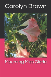 Mourning Miss Gloria