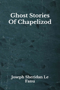 Ghost Stories Of Chapelizod