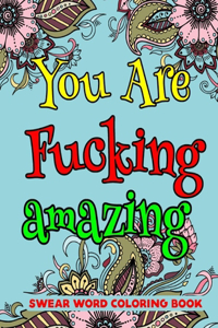 You Are Fucking Amazing Swear Word Coloring Book