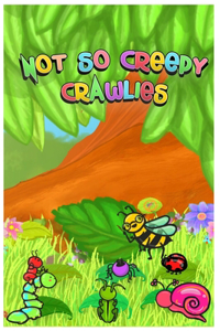 Not So Creepy Crawlies