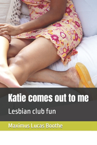 Katie comes out to me