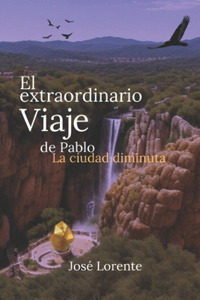 El extraordinario viaje de Pablo. La ciudad diminuta
