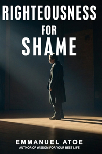 Righteousness for Shame