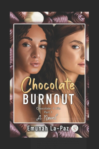 Chocolate Burnout