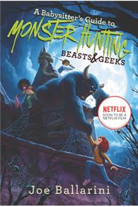 Babysitter's Guide to Monster Hunting #2: Beasts & Geeks