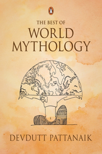 Devdutt Pattanaik: The Best of World Mythology