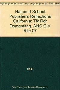 Harcourt School Publishers Reflections: Tfk Rdr Domestitng..ANC CIV Rflc 07