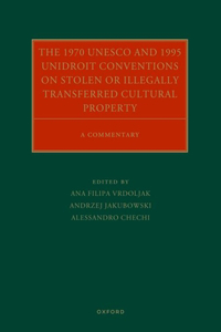 1970 UNESCO and 1995 Unidroit Conventions on Stolen or Illegally Transferred Cultural Property
