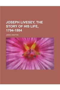 Joseph Livesey, the Story of His Life, 1794-1884