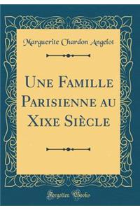 Une Famille Parisienne Au Xixe SiÃ¨cle (Classic Reprint)
