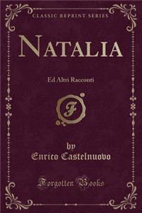 Natalia: Ed Altri Racconti (Classic Reprint)