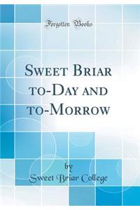 Sweet Briar To-Day and To-Morrow (Classic Reprint)