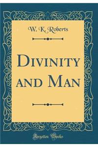 Divinity and Man (Classic Reprint)
